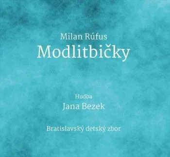 Bezek Jana/Rúfus Milan - Modlitbičky CD - Milan Rúfus, Jana Bezek