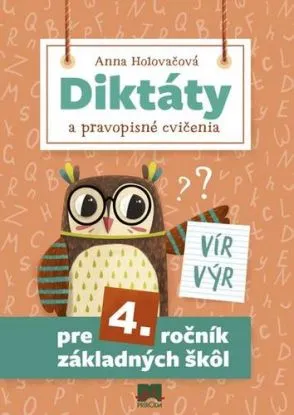 Diktáty a pravopisné cvičenia pre 4. ročník základných škôl, 2. vydanie - Anna Holovačová