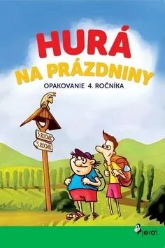 Hurá na prázdniny opakovanie 4. ročníka - Petr Šulc, Adriana Gočová