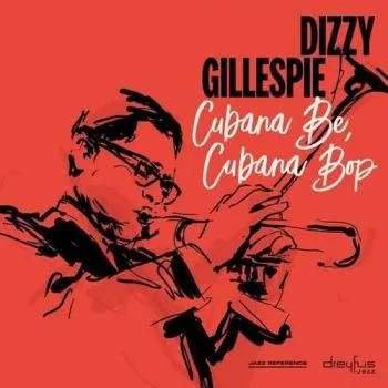 Gillespie Dizzy - Cubana Be, Cubana Bop (2018 Version) LP - Dizzy Gillespie