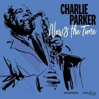 Parker Charlie - Now's The Time (2018 Version) LP - Charlie Parker