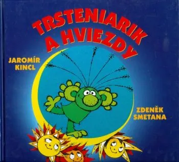 Trsteniarik a hviezdy - Jaromír Kincl, Zdeněk Smetana