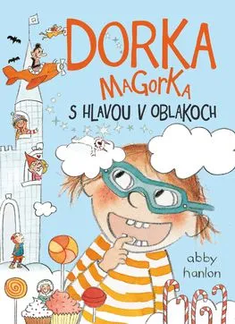 Dorka Magorka 4 s hlavou v oblakoch - Abby Hanlon