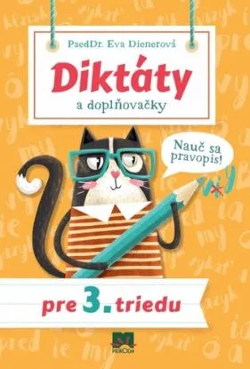 Diktáty a doplňovačky pre 3. triedu - Nauč sa pravopis! - Eva Dienerová