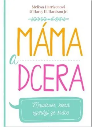 Máma a dcera (CZ) - Melissa Harrison, Harry H. Harrison Jr.
