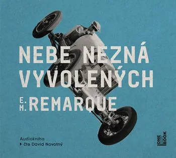 Nebe nezná vyvolených - audiokniha - Erich Maria Remarque