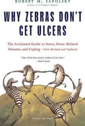 Why Zebras Dont Get Ulcers - Robert M. Sapolsky