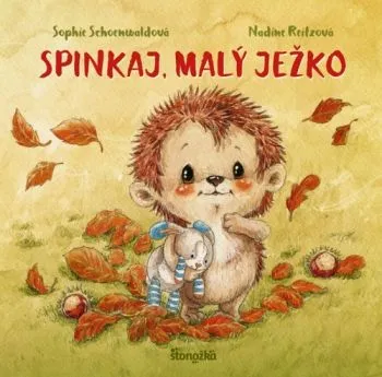 Spinkaj, malý ježko - Sophie Schoenwaldová