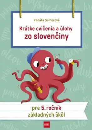 Krátke cvičenia a úlohy zo slovenčiny pre 5. ročník ZŠ - Renáta Somorová