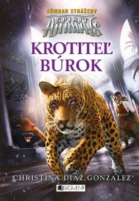 Spirit Animals: Súmrak strážcov 7 - Krotiteľ búrok - Christina Diaz Gonzalezová