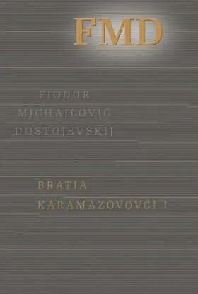 Bratia Karamazovovci I - Fjodor Michajlovič Dostojevskij