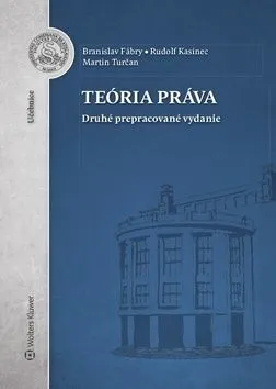 Teória práva - 2. vydanie - Branislav Fábry, Rudolf Kasinec, Martin Turčan
