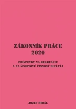 Zákonník práce (2020) - Jozef Mihál