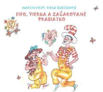 Fifo, Vierka a začarované prasiatko CD - Viera Šusteková, Martin Filip