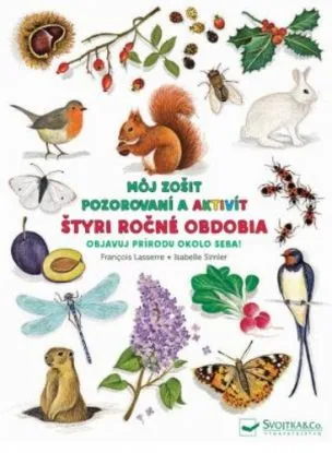 Štyri ročné obdobia - Môj zošit pozorovaní a aktivít - Francois Lasserre, Isabelle Simler