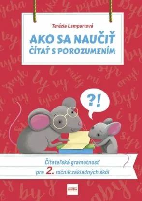 Ako sa naučiť čítať s porozumením - Čitateľská gramotnosť pre 2. ročník základných škôl - Terézia Lampartová