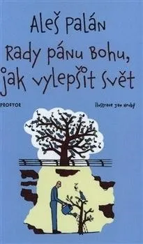 Rady pánu Bohu, jak vylepšit svět - Aleš Palán