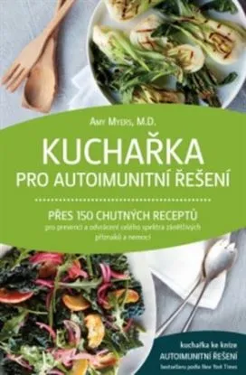 Kuchařka pro autoimunitní řešení - Amy Myers