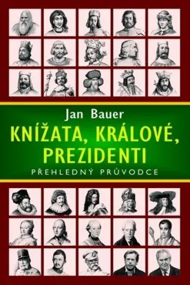Knížata, králové, prezidenti - Jan Bauer