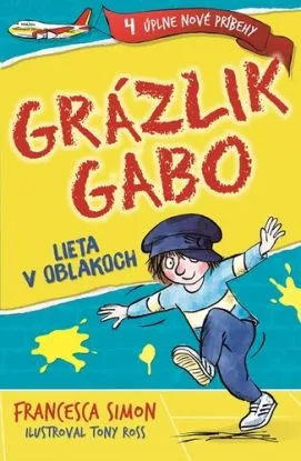Grázlik Gabo 25: Grázlik Gabo lieta v oblakoch - Francesca Simon, Tony Ross