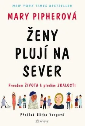 Ženy plují na sever - Mary Pipherová