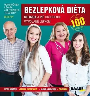 Bezlepková diéta - Celiakia a iné ochorenia vyvolané lepkom - Jarmila Kabátová, Eva Blaho, Jarmila Kabátová ml., Peter Minárik