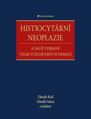 Histiocytární neoplazie a další vybrané velmi vzácné krevní nemoci - Zdeněk Král, Adam Zdeněk
