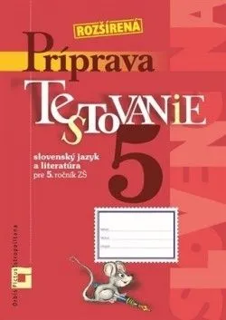 Príprava na Testovanie 5 – slovenský jazyk a literatúra - Dana Kovárová, Alena Kurtulíková