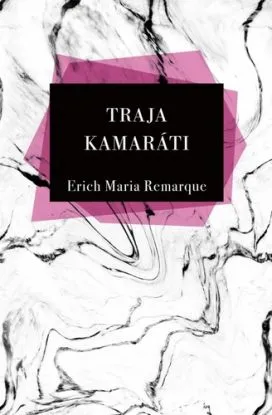Traja Kamaráti, 6.vydanie - Erich Maria Remarque, Nora Krausová