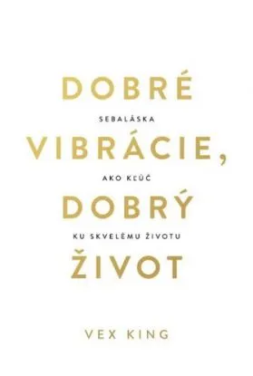Dobré vibrácie, dobrý život - Vex King