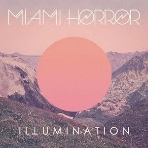 Miami Horror - Illumination LP - Miami Horror