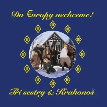 Tři sestry - Do Evropy nechceme! 2LP - Tři sestry