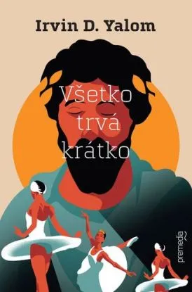 Všetko trvá krátko, 2. vydanie - Irvin D. Yalom