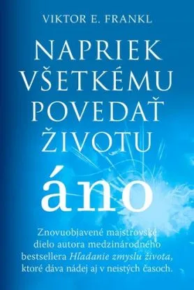 Napriek všetkému povedať životu áno - Frankl Viktor E