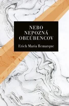 Nebo nepozná obľúbencov, 3. vydanie - Erich Maria Remarque