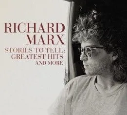 Marx Richard - Stories To Tell: Greatest Hits and More 2CD - Richard Marx