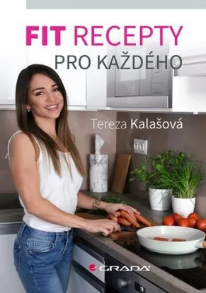 Fit recepty pro každého - Tereza Kalašová