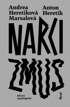 Narcizmus: Zdravý a patologický - Anton Heretik, Andrea Heretiková Marsalová