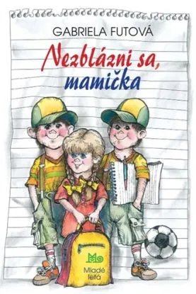 Nezblázni sa, mamička, 4. vydanie - Gabriela Futová