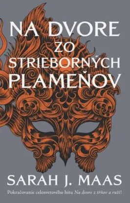Na dvore z tŕňov a ruží 4: Na dvore zo strieborných plameňov - Sarah J. Maasová