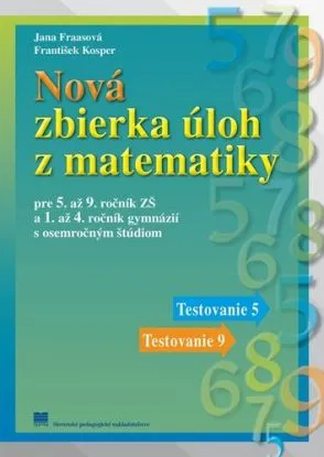 Nová zbierka úloh z matematiky pre 5.-9. roč. ZŠ, 2. vydanie - Jana Fraasová, František Kosper