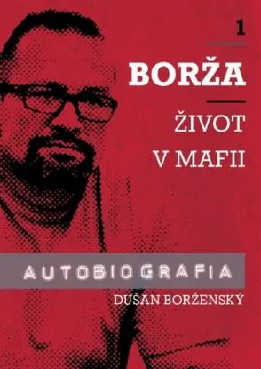 Borža - Môj život v mafii - 1. diel - Soňa Vancáková, Dušan Borženský