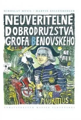 Neuveriteľné dobrodružstvá grófa Beňovského - Miroslav Musil
