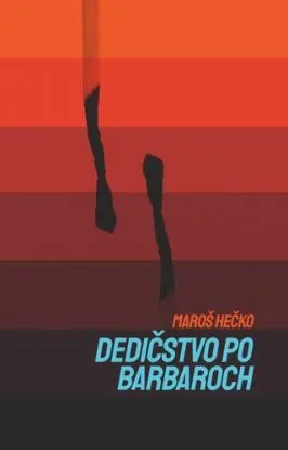 Dedičstvo po barbaroch - Maroš Hečko