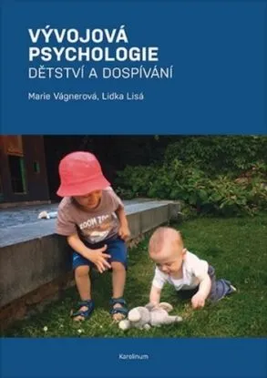 Vývojová psychologie. Dětství a dospívání - Marie Vagnerová, Lidka Lisá