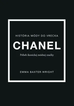 Chanel: Príbeh ikonickej módnej značky - Baxter-Wright Emma