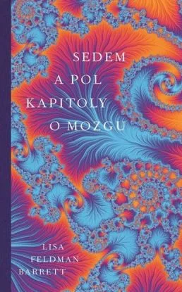 Sedem a pol kapitoly o mozgu - Lisa Feldman Barrett