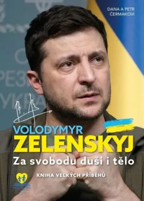 Volodymyr Zelenskyj. Za svobodu duši i tělo - Petr Čermák, Dana Čermáková