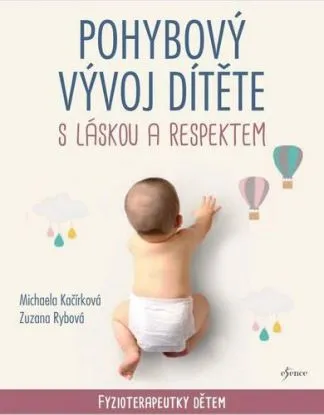 Pohybový vývoj dítěte s láskou a respektem - Michaela Kačírková, Zuzana Rybová
