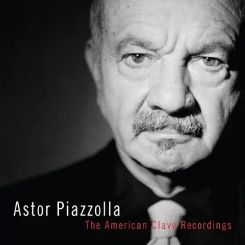 Piazzolla Astor - The American Clave Recordings 3LP - Astor Piazzolla